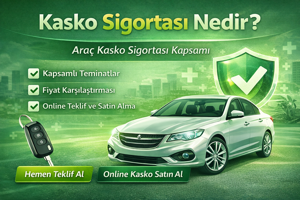 Araç Kasko Sigortası Rehberi: Teminatlar, Fiyatlar